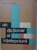 Un Dictionar al Intelepciunii Vol. 1 - Theofil Simenschy - Filosofie, Limba Romana, Editura Junimea, 1970, Carte Cartonata