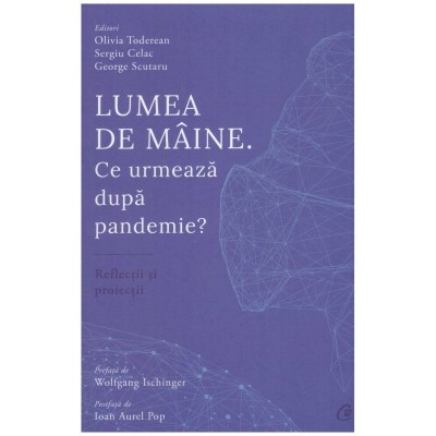 Olivia Toderean, Sergiu Celac, George Scutaru - Lumea de maine. Ce foto