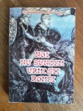 Noi nu suntem urmasii Romei - Dr. Napoleon Savescu / R3P5F, Alta editura