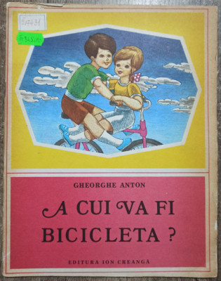 A cui va fi bicicleta? - Gheorghe Anton// ilustratii Iacob Dezideriu foto