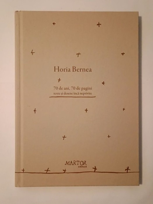 Horia Bernea: 70 de ani, 70 de pagini (texte și desene &icirc;ncă neprivite)