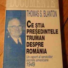 Ce Stia Presedintele Truman Despre Romania - Thomas S. Blanton ,530925