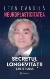 Neuroplasticitatea: Secretul longevitatii creierului - Bookzone