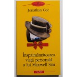 Jonathan Coe - &Icirc;nspăim&acirc;ntătoarea viață personală a lui Maxwell Sim