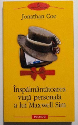 Jonathan Coe - &amp;Icirc;nspăim&amp;acirc;ntătoarea viață personală a lui Maxwell Sim foto