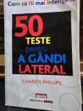 50 Teste pentru a gandi Lateral - Charles Philips