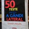 50 Teste pentru a gandi Lateral - Charles Philips