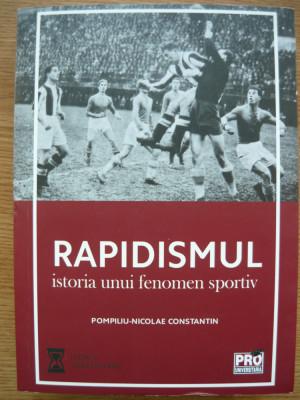 POMPILIU-NICOLAE CONSTANTIN - RAPIDISMUL, ISTORIA UNUI FENOMEN SPORTIV - 2020 foto