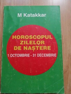 M. Katakkar - Horoscopul zilelor de nastere - 1 octombrie - 31 decembrie, 2000 foto