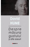 Despre masura gustului si alte eseuri - David Hume