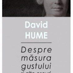 Despre masura gustului si alte eseuri - David Hume