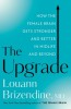 The Upgrade: How the Female Brain Remakes Itself in the Second Half of Life
