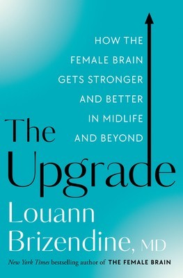 The Upgrade: How the Female Brain Remakes Itself in the Second Half of Life foto