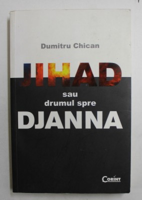 JIHAD SAU DRUMUL SPRE DJANNA de DUMITRU CHICAN , 2011 foto