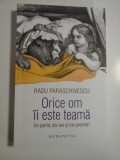 Cumpara ieftin ORICE OM II ESTE TEAMA - UN PARTID, DOI ANI SI TREI PREMIERI - RADU PARASCHIVESCU, Humanitas