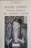 Lumea Magica din Spatele Cortinei - Andrei Serban, Teatru, 1999, Unitext, 260 Pagini