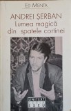 LUMEA MAGICA DIN SPATELE CORTINEI-ANDREI SERBAN