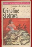 Jacques Chabannes, "Crinoline si otrava" - COLECTIA ROMANULUI ISTORIC - 1979