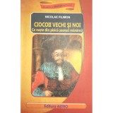 Nicolae Filimon - Ciocoii vechi si noi (Editia: 2012)