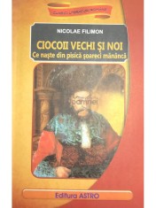 Nicolae Filimon - Ciocoii vechi si noi (Editia: 2012) foto