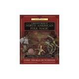 Llewellyn's Complete Book of North American Folk Magic: A Landscape of Magic, Mystery, and Tradition