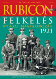 Rubicon - Felkel&eacute;s - Nyugat-Magyarorsz&aacute;g 1921 - 2021/12.