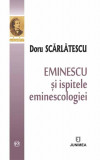 Eminescu si ispitele eminescologiei | Doru Scarlatescu, 2020, Junimea