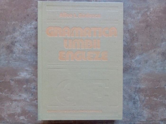 GRAMATICA LIMBII ENGLEZE - ALICE L. BADESCU ,1984