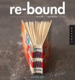 Re-Bound: Creating Handmade Books from Recycled and Repurposed Materials
