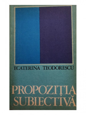 Ecaterina Teodorescu - Propozitia subiectiva (1972) foto