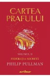 Cartea Prafului 2. Federatia Secreta, Philip Pullman - Editura Art