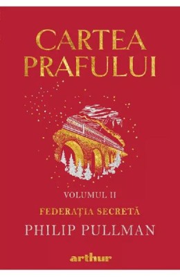 Cartea Prafului 2. Federatia Secreta, Philip Pullman - Editura Art foto
