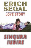 Cumpara ieftin Singura Iubire - Erich Segal, Editura Lider, 1997, Roman de Beletristica