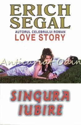 Singura Iubire - Erich Segal foto