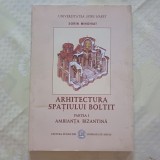 ARHITECTURA SPATIULUI CURBAT.PARTEA I.AMBIANTA BIZANTINA-SORIN MINGHIAT-2003 S1.