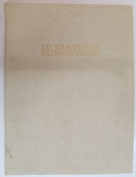 DIE RUMANISCHE BILDHAUERKUNST von G. OPRESCU , 1957