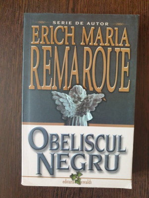 Erich Maria Remarque - Obeliscul negru. Povestea unei tinereti intarziate foto