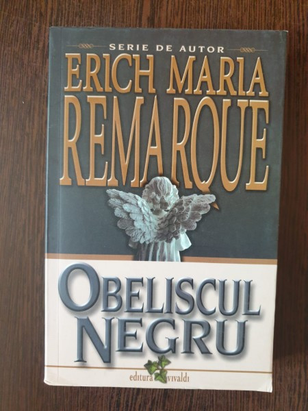 Erich Maria Remarque - Obeliscul negru. Povestea unei tinereti intarziate