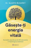 Cumpara ieftin Gaseste-Ti Energia Vitala, Dr. Gladys Mcgarey - Editura Bookzone