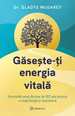 Gaseste-Ti Energia Vitala, Dr. Gladys Mcgarey - Editura Bookzone foto