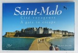 SAINT-MALO. CITE VOYAGEUSE/A GATE TO ESCAPE par MICHEL OGIER, 2004, EDITIE BILINGVA FRANCEZA/ENGLEZA