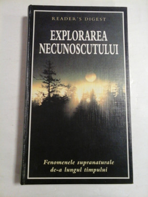 EXPLORAREA NECUNOSCUTULUI Fenomenele supranaturale de-a lungul timpului - READER&amp;#039;S DIGEST foto