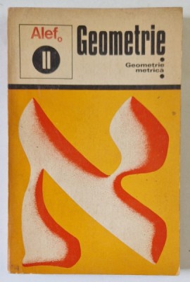 ALEF , GEOMETRIE , GEOMETRIE METRICA , VOLUMUL II de C. GIRARD si C. THIERCE , 1974 foto