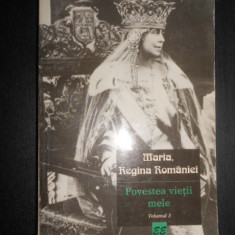 Maria Regina Romaniei - Povestea vietii mele. Volumul 3 (1997)