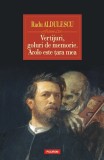 Cumpara ieftin Vertijuri, Goluri De Memorie. Acolo Este Tara Mea, Radu Aldulescu - Editura Polirom
