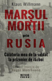 Marșul morții prin Rusia. Călătoria mea de la soldat la prizonier de război - Paperback brosat - Klaus Willmann - Meteor Press