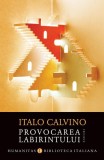 Provocarea labirintului - Paperback brosat - Italo Calvino - Humanitas