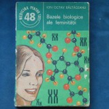 Bazele Biologice ale Feminitatii - Ion Octav Baltaceanu - Carte Biologie