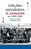 Copilaria si adolescenta in comunism Vol. 2 Miruna Lepus anii 1940-1960 carte istorie sociala non-fictiune format brosat Vremea