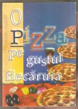 O pizza pe gustul fiecaruia